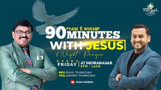 🔴🅻🅸🆅🅴 90minutes with Jesus || Rev. Paul Thangiah - Pas. Sammy Thangiah || FGAG CHURCH