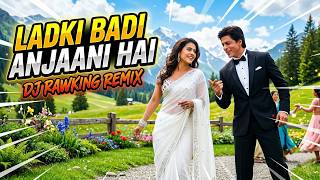 Ladki Badi Anjaani Hai Remix | Shah Ruk Khan | Kajol | Dj RawKing | The RawKing Experience
