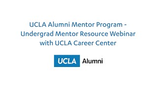 UCLA Alumni Mentor Program – Undergrad Mentor Resource Webinar with UCLA Career Center