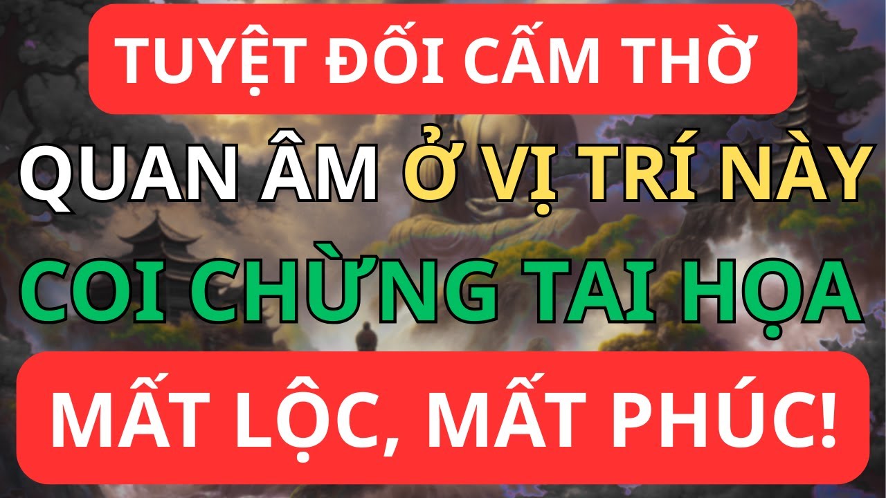 Tuyệt Đối Cấm Thờ Quan Âm Ở Vị Trí Này – Coi Chừng Tai Họa Liên Miên!