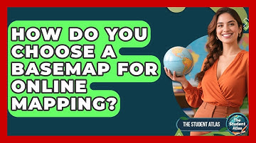 How Do You Choose A Basemap For Online Mapping? - The Student Atlas