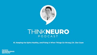 61. Keeping the Spine Healthy, and Fixing it When Things Go Wrong | Dr. Jian Guan