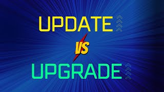 Difference between update and upgrade | update vs upgrade