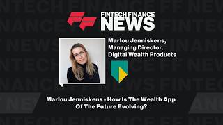 Marlou Jenniskens - How Is The Wealth App Of The Future Evolving?