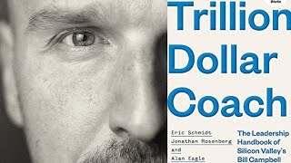 Trillion Dollar Coach: The Leadership Handbook of Silicon Valley’s Bill Campbell