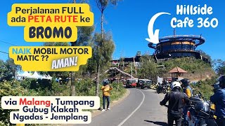 Perjalanan FULL ke Bromo via Malang  Tumpang  Gubug Klakah  Jemplang  Cafe Hillside dengan Peta