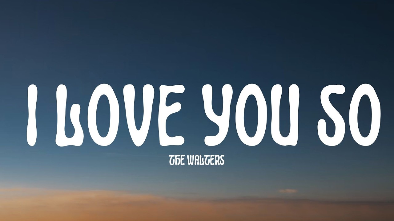 The Walters - I Love You So (Lyrics)