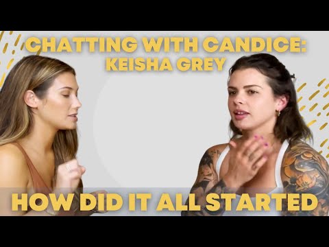 How did it all started with Keisha Grey