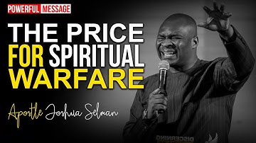 [POWERFUL MYSTERY] THE PRICE FOR SPIRITUAL WARFARE - APOSTLE JOSHUA SELMAN 2022