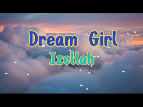 Dream Girl - Izellah (lyric) ..