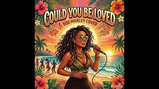 Could You Be Loved (BoB Marley Cover) Reggae Song