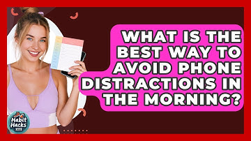 What Is The Best Way To Avoid Phone Distractions In The Morning? - Habit Hacks Hub
