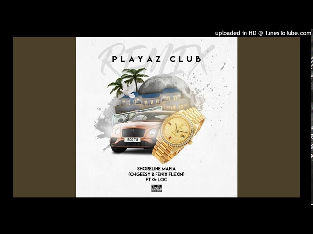 Playaz Club (feat. OhGeesy & Fenix Flexin) - G-LOC: Song Lyrics