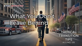 The Baggage Veterans and First Responders Carry From These Careers | Tactical Transition Tips