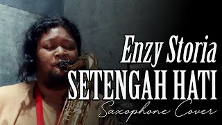 SETENGAH HATI - ENZY STORIA (Saxophone Cover)