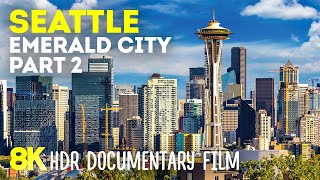 Seattle - Emerald City of Washington State - Scenic Documentary 8K HDR | Episode 2