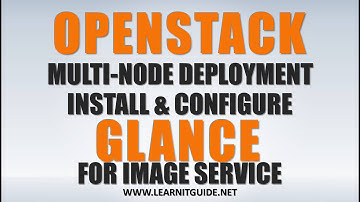 Openstack Multi Node Deployment Tutorial 3 - Install Openstack Glance for Image Service