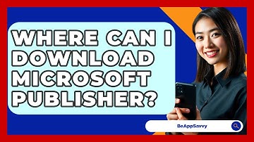 Where Can I Download Microsoft Publisher? - Be App Savvy