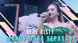 MANUK DARA SEPASANG Voc DEDE RISTY I LIVE “DEDE RISTY” GANJENE PANTURA I