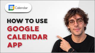 How to Use the Google Calendar App [2026 Full Guide]