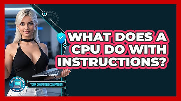 What Does A CPU Do With Instructions?
