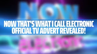 Now Thats What I Call Electronic  Advert Revealed