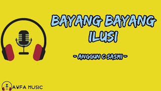 Bayang-bayang Ilusi - Anggun C Sasmi (lirik lagu)