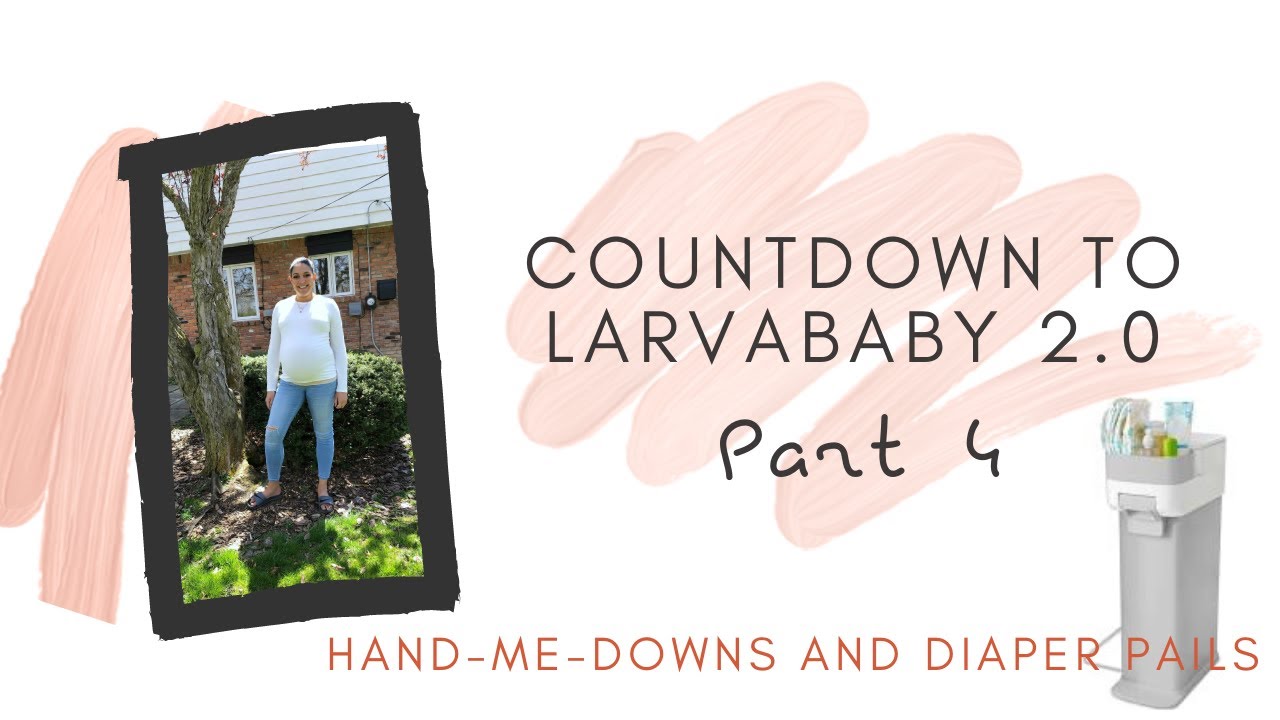 Baby Hand Me Downs And Diaper Pail Comparison Countdown To Larvababy 2
