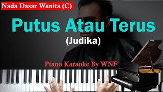 Video thumbnail of "Judika - Putus Atau Terus Piano Karaoke Versi Wanita/Female Key + Chord"