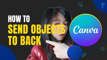 How to Send Objects to Back in Canva | Step-By-Step Tutorial