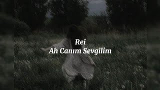 Rei - Ah Canım Sevgilim (Lyrics/ Sözleri) Resimi