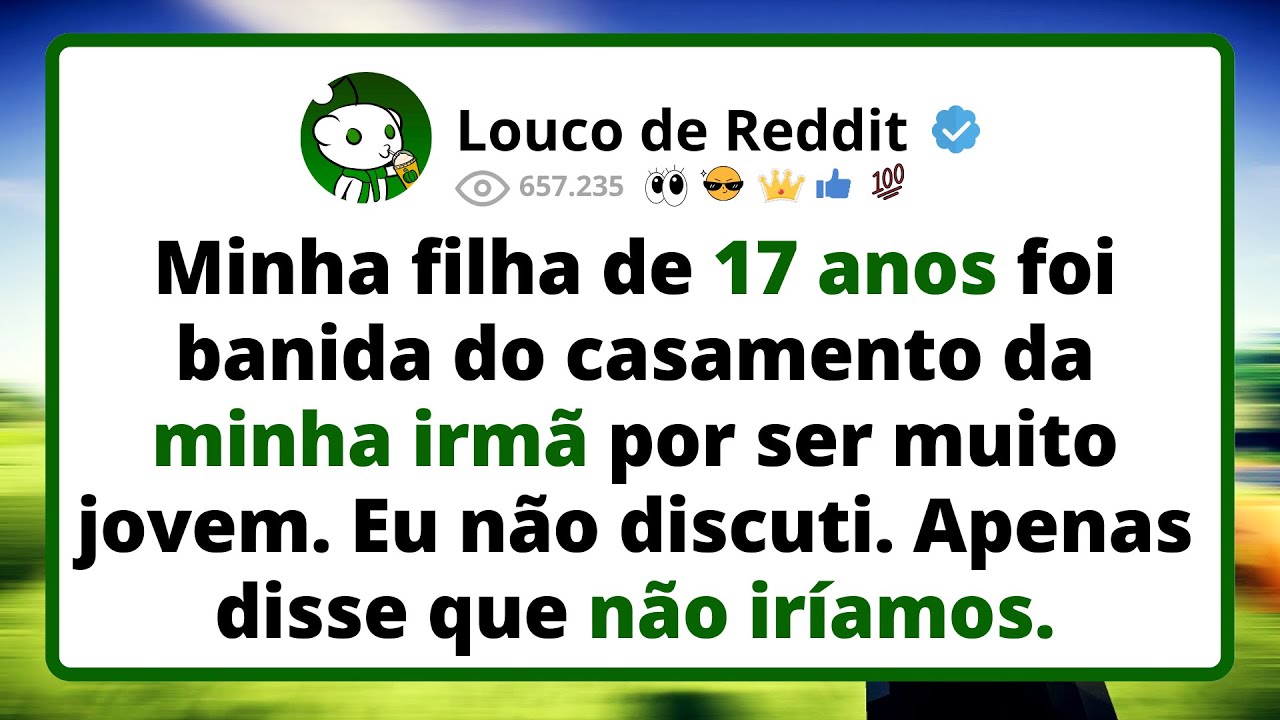 Minha Filha De 17 Anos Foi Banida Do Casamento Da Minha Irmã Por Ser Muito Jovem
