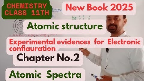 Experimental Evidence For Electronic Configuration|Atomic Spectra|Chapter No.2|Chemistry 11th Class