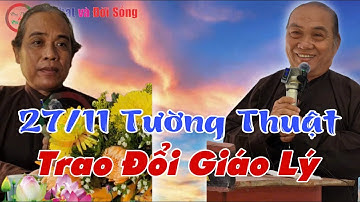 Chiều 27/11 Tường Thuật Trao Đổi Giáo Lý- GV Chú 4 Phương, GV Chú 5 Long