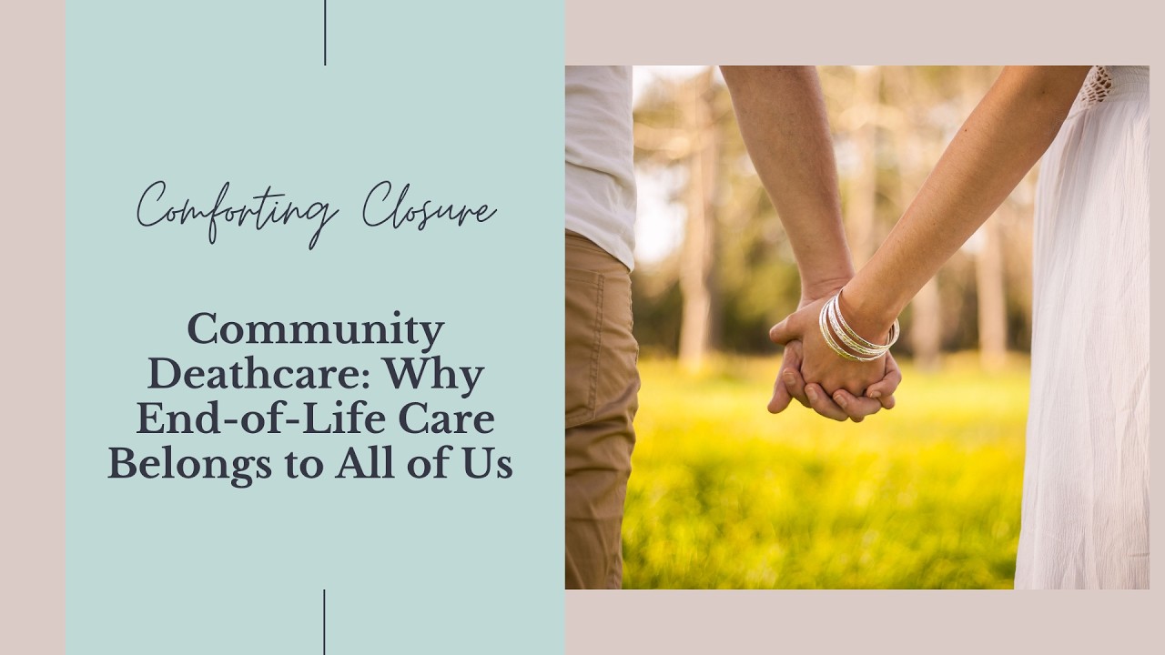 Community Deathcare: Why End-of-Life Care Belongs to All of Us