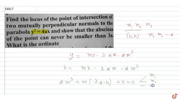 Find the locus of the point of intersection of two mutually perpendicular normals to the parabo...