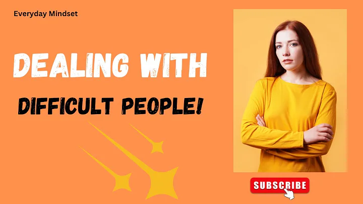 Mastering the Art of Dealing with Difficult People