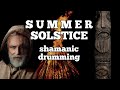 Summer Solstice | Shamanic Drumming | Spiritual Journeying