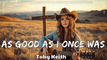 Thumbnail of Toby Keith - As Good As I Once Was (Lyrics/ Letra)