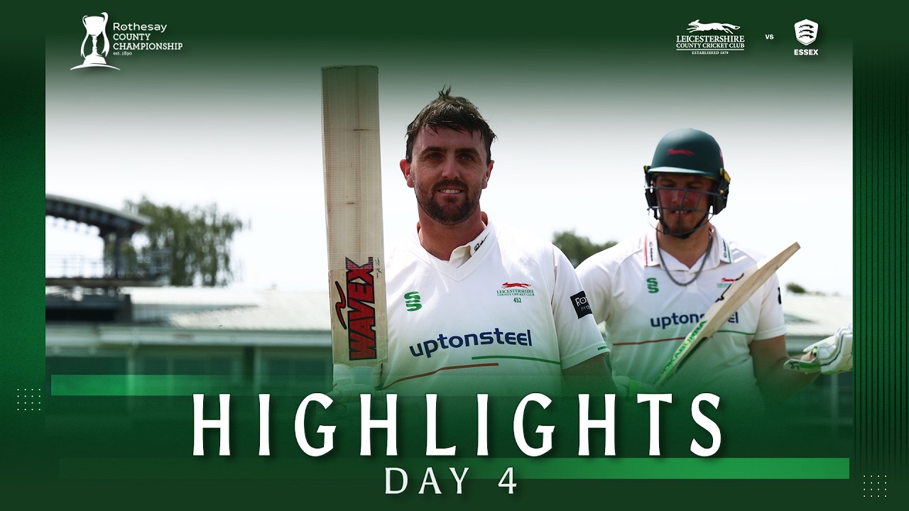 HIGHLIGHTS | Leicestershire vs Essex | Day 4 | Rothesay County Championship