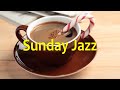 Sunday Morning JAZZ - Positive Mood with Jazz Music to Relax