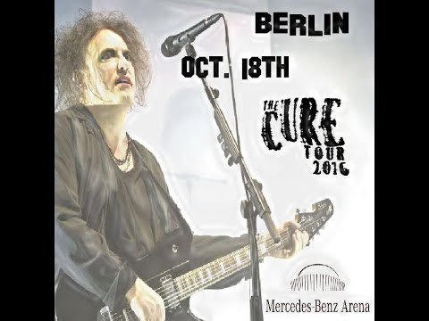The Cure @ Mercedes Benz Arena, Berlin, 2016-10-18 [MultiCam]