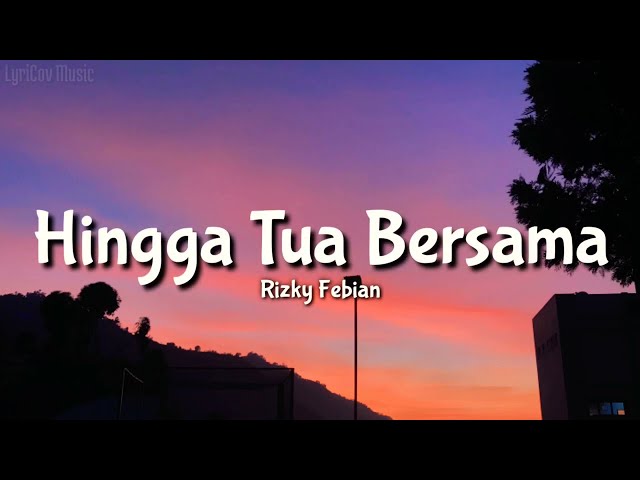 Rizky Febian - Hingga Tua Bersama (Lirik) class=