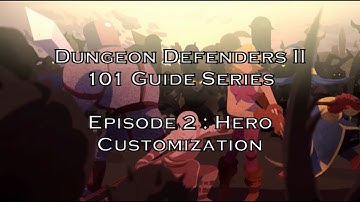 Dungeon Defenders II [101 Guide Series] - Episode 2 : Hero customization