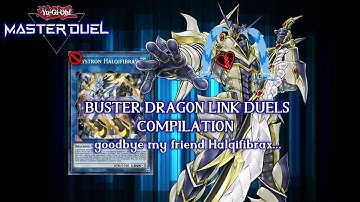 Bye bye my friend Halqifibrax... Buster Dragon Link Compilation