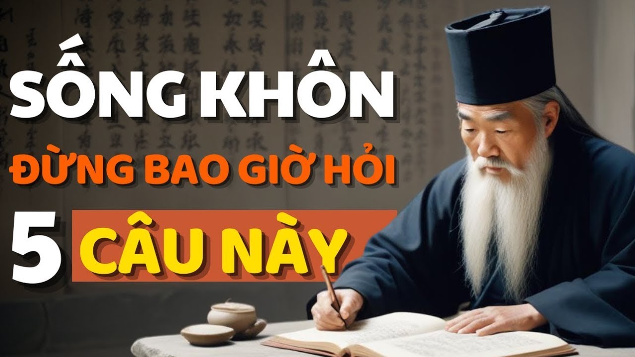 Cổ Nhân Dạy: 5 Câu Hỏi Không Bao Giờ Nên Thốt Ra Nếu Muốn Sống Khôn ...