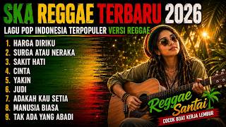 PLAYLIST LAGU POP INDONESIA VERSI REGGAE 🎶 Reggae Santai Enak Buat Kerja & Santai (Viral 2026)