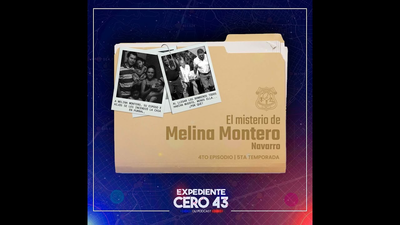 Expediente Cero43 Ep.4: El misterio de Melina Montero Navarro