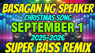 SEPTEMBER 1 2025-2026 CHRISTMAS SONG MEDLEY SUPER BASS REMIX BASAGAN NG SPEAKER DJVANVAN PRADO REMIX
