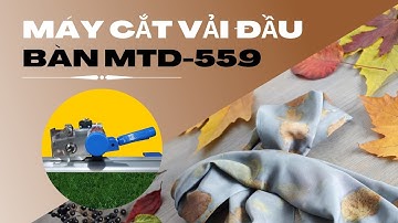 Cắt Ngọt Như Mía Lùi Với Máy cắt vải đầu bàn MTD-559